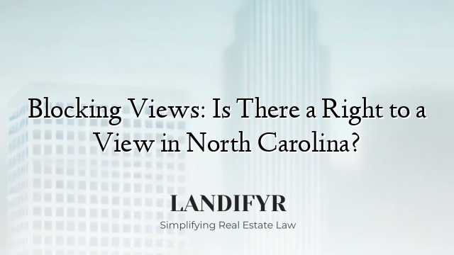 Blocking Views: Is There a Right to a View in North Carolina?