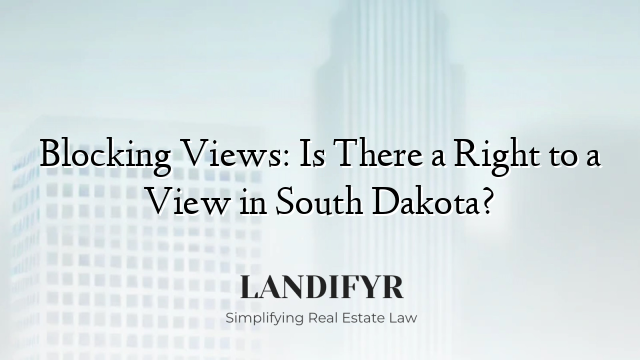 Blocking Views: Is There a Right to a View in South Dakota?
