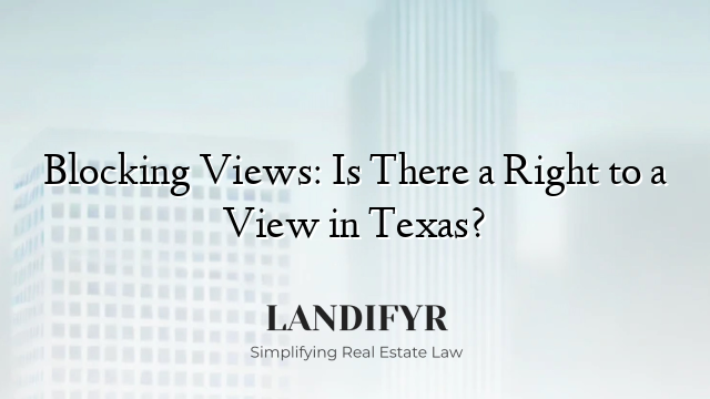 Blocking Views: Is There a Right to a View in Texas?