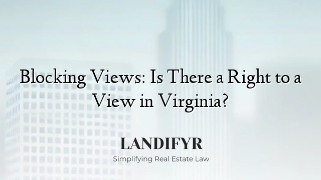 Blocking Views: Is There a Right to a View in Virginia?