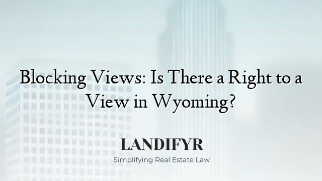 Blocking Views: Is There a Right to a View in Wyoming?