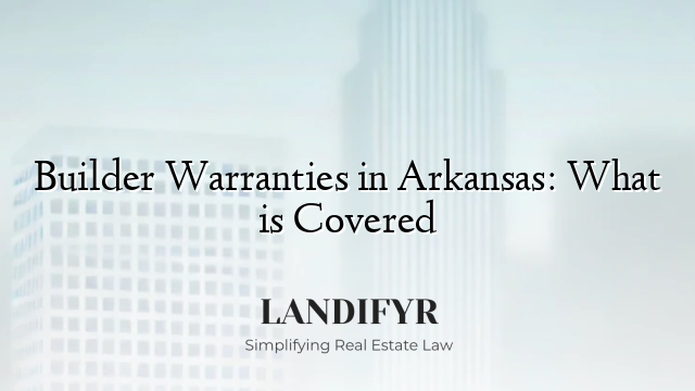 Builder Warranties in Arkansas: What is Covered