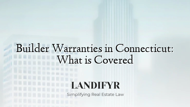 Builder Warranties in Connecticut: What is Covered