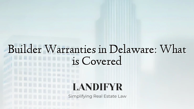 Builder Warranties in Delaware: What is Covered