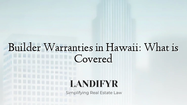 Builder Warranties in Hawaii: What is Covered
