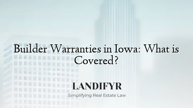 Builder Warranties in Iowa: What is Covered?