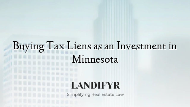 Buying Tax Liens as an Investment in Minnesota