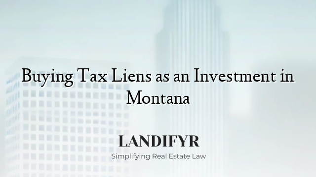 Buying Tax Liens as an Investment in Montana