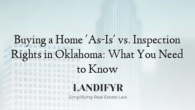 Buying a Home 'As-Is' vs. Inspection Rights in Oklahoma: What You Need to Know
