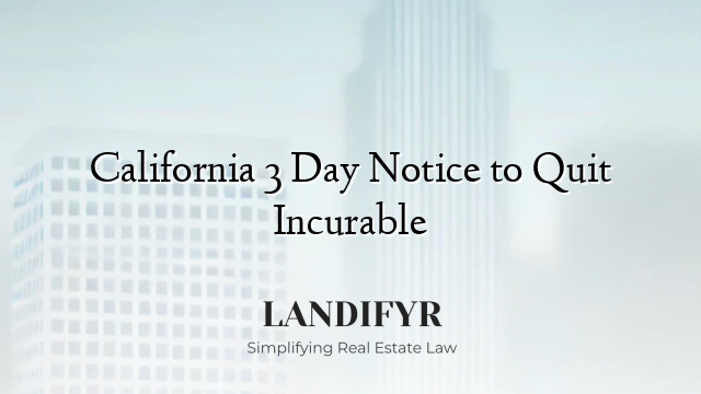 California 3 Day Notice to Quit Incurable - Landifyr