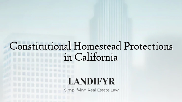 Constitutional Homestead Protections in California