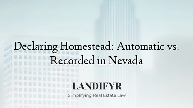 Declaring Homestead: Automatic vs. Recorded in Nevada