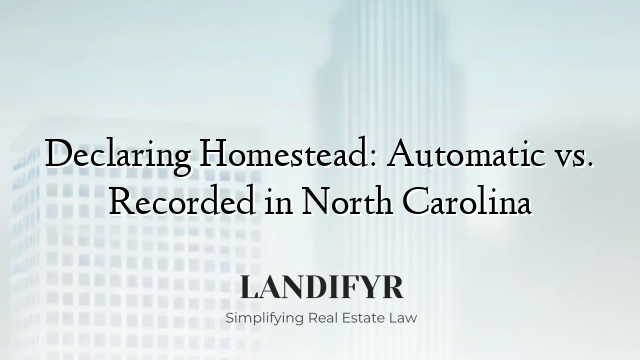 Declaring Homestead: Automatic vs. Recorded in North Carolina