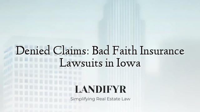 Denied Claims: Bad Faith Insurance Lawsuits in Iowa