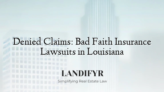 Denied Claims: Bad Faith Insurance Lawsuits in Louisiana