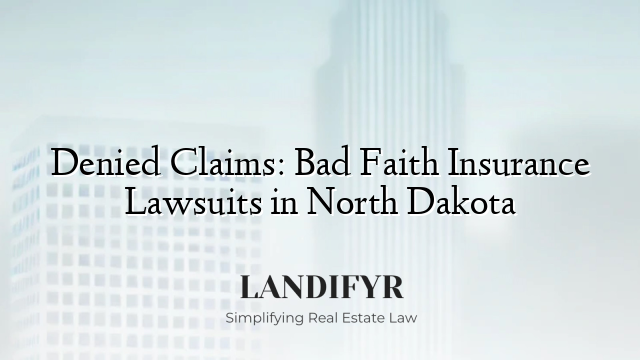 Denied Claims: Bad Faith Insurance Lawsuits in North Dakota