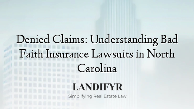 Denied Claims: Understanding Bad Faith Insurance Lawsuits in North Carolina