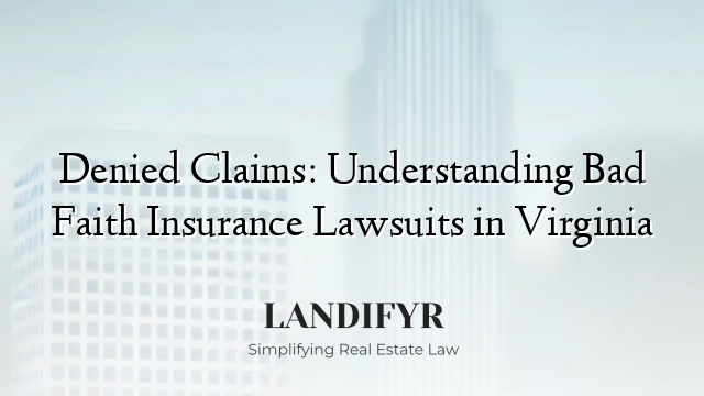 Denied Claims: Understanding Bad Faith Insurance Lawsuits in Virginia