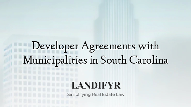 Developer Agreements with Municipalities in South Carolina