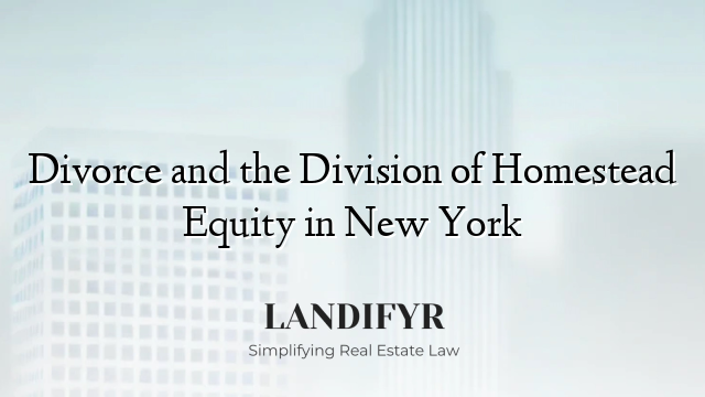 Divorce and the Division of Homestead Equity in New York