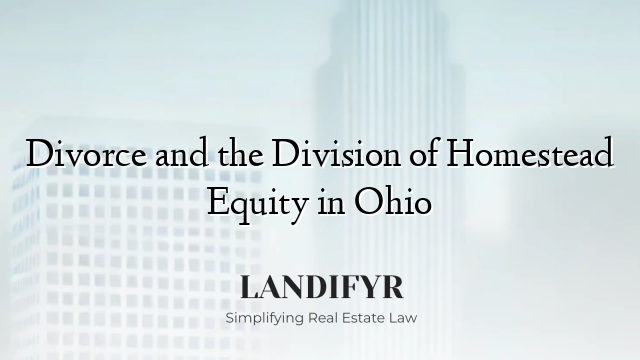 Divorce and the Division of Homestead Equity in Ohio