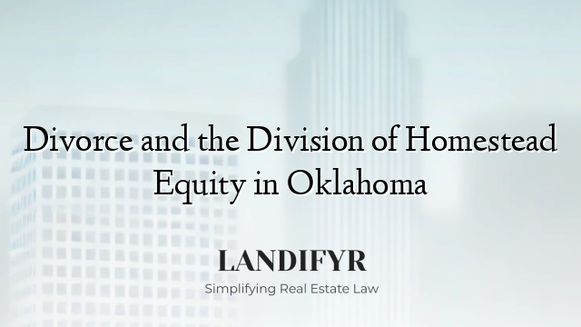 Divorce and the Division of Homestead Equity in Oklahoma