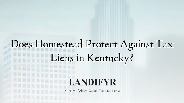Does Homestead Protect Against Tax Liens in Kentucky?