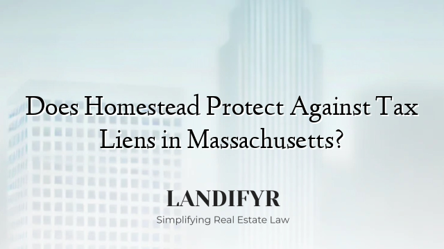 Does Homestead Protect Against Tax Liens in Massachusetts?