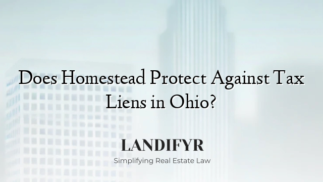 Does Homestead Protect Against Tax Liens in Ohio?