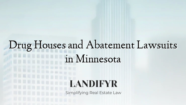 Drug Houses and Abatement Lawsuits in Minnesota