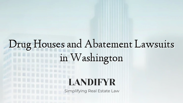 Drug Houses and Abatement Lawsuits in Washington