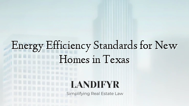 Energy Efficiency Standards for New Homes in Texas