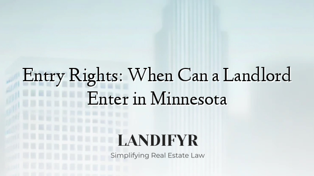 Entry Rights: When Can a Landlord Enter in Minnesota