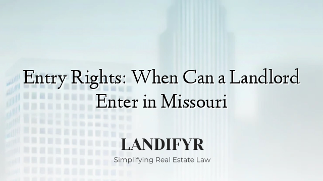 Entry Rights: When Can a Landlord Enter in Missouri