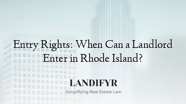 Entry Rights: When Can a Landlord Enter in Rhode Island?