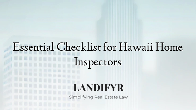 Essential Checklist for Hawaii Home Inspectors
