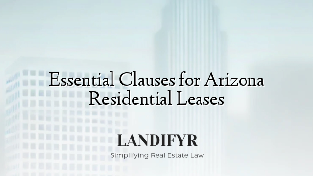 Essential Clauses for Arizona Residential Leases