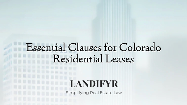 Essential Clauses for Colorado Residential Leases