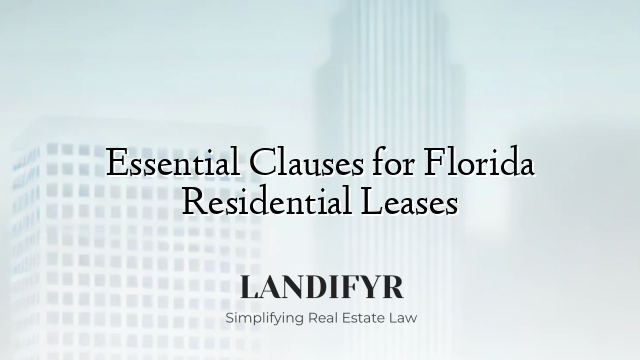 Essential Clauses for Florida Residential Leases