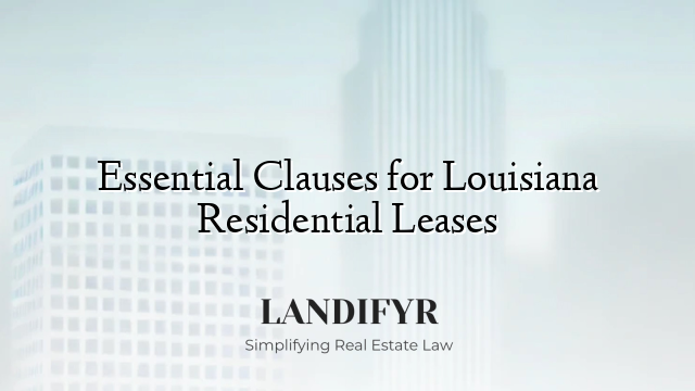Essential Clauses for Louisiana Residential Leases