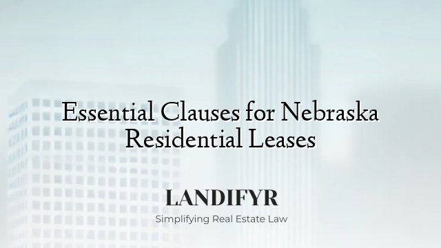 Essential Clauses for Nebraska Residential Leases