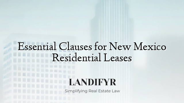 Essential Clauses for New Mexico Residential Leases