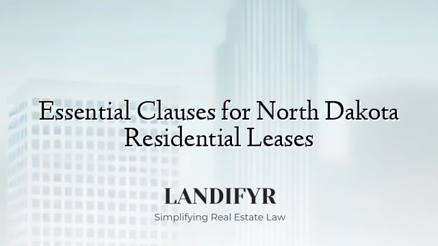 Essential Clauses for North Dakota Residential Leases
