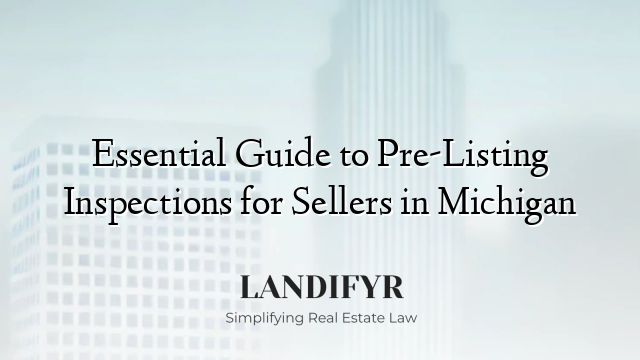 Essential Guide to Pre-Listing Inspections for Sellers in Michigan