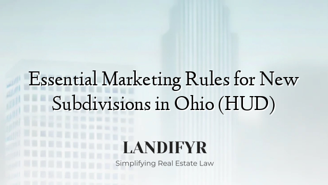 Essential Marketing Rules for New Subdivisions in Ohio (HUD)