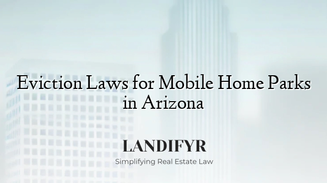 Eviction Laws for Mobile Home Parks in Arizona