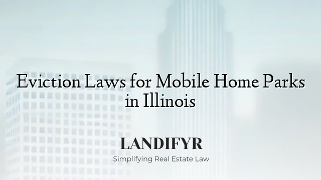 Eviction Laws for Mobile Home Parks in Illinois
