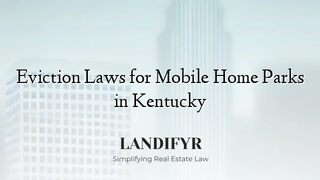 Eviction Laws for Mobile Home Parks in Kentucky