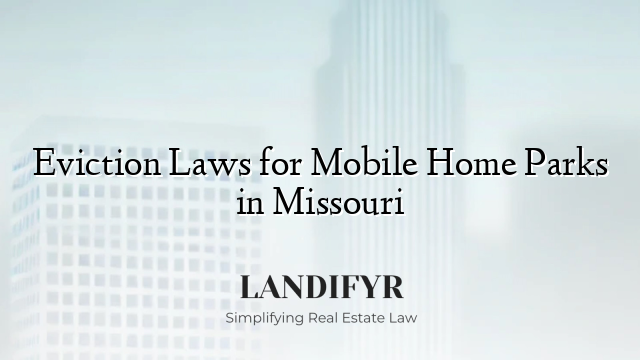 Eviction Laws for Mobile Home Parks in Missouri