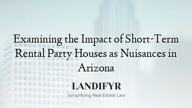 Examining the Impact of Short-Term Rental Party Houses as Nuisances in Arizona